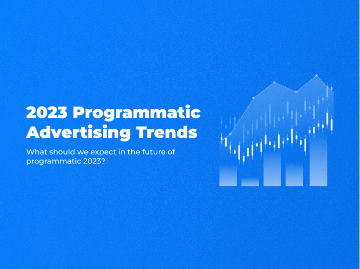 2023 Programmatic Advertising Trends