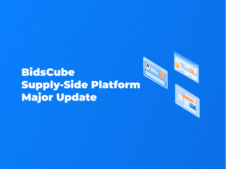 BidsCube Supply-Side Platform Major Update