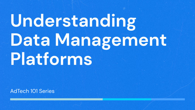 AdTech 101: Understanding Data Management Platforms (DMPs)